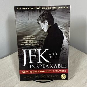 JFK and the Unspeakable: Why He Died and Why It Matters by James W. Douglass PB